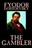 The Gambler by Fyodor M. Dostoevsky, Fiction, Classics by Fyodor Dostoevsky