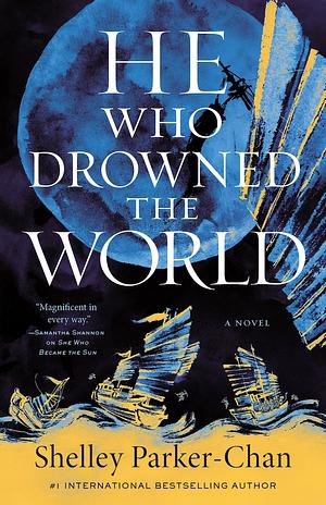 He Who Drowned the World: A Novel by Shelley Parker-Chan