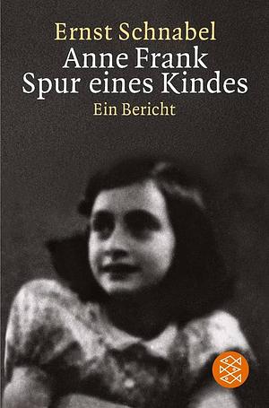 Anne Frank Spur Eines Kindes by Ernst Schnabel