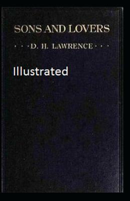 Sons and Lovers Illustrated by D.H. Lawrence