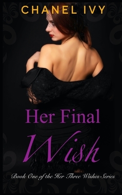 Her Final Wish: A Billionaire CEO Lesbian Romance Drama by Chanel Ivy