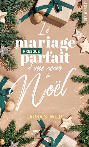 Le mariage presque parfait d'une accro à Noël  by Laura S. Wild