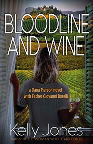 Bloodline and Wine (Dana Pierson Book 2) by Kelly Jones