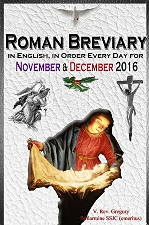 The Roman Breviary: in English, in Order, Every Day for November & December 2016 by Gregory Bellarmine
