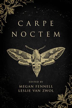 Carpe Noctem by Megan Fennell, Leslie Van Zwol