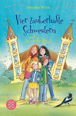 vier zauberhafte schwestern und die uralte kraft by Sheridan Winn