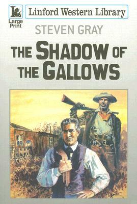 The Shadow of the Gallows by Steven Gray