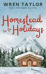 Homestead for the Holidays by Wren Taylor