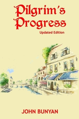 Pilgrim's Progress (Illustrated): Updated, Modern English. More Than 100 Illustrations. (Bunyan Updated Classics Book 1, City Building Cover) by John Bunyan