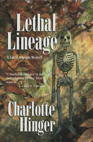 Lethal Lineage: A Lottie Albright Mystery by Charlotte Hinger