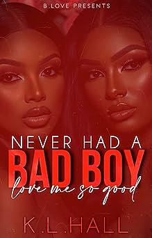 Never Had a Bad Boy Love Me So Good by K.L. Hall