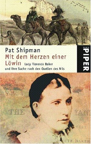 Mit Dem Herzen Einer Löwin: Lady Florence Baker Und Ihre Suche Nach Den Quellen Des Nils by Pat Shipman