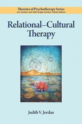 Relational-Cultural Therapy by Judith V. Jordan