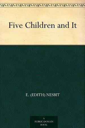 Five Children and It by E. Nesbit