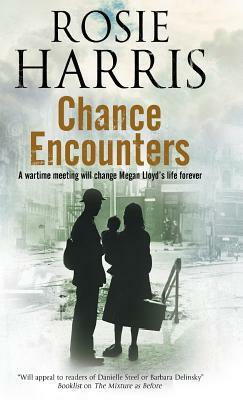 Chance Encounters: A World War II Historical Saga by Rosie Harris