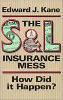 The S &amp; L Insurance Mess: How Did it Happen? by Edward J. Kane