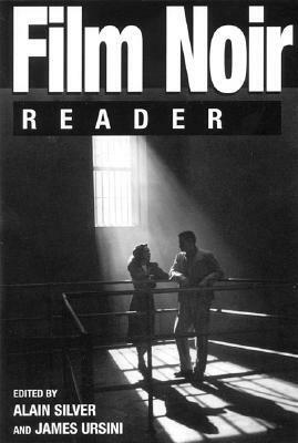 Film Noir Reader by Alain Silver, James Ursini