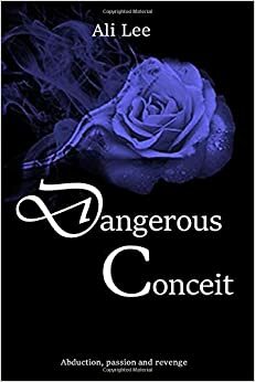 Dangerous Conceit by A.A. Lee, Ali Lee