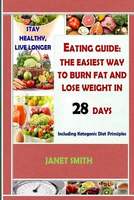 Total Eating Guide: Easiest Way To Burn Fat And Lose Weight In 28 Days, Stay Healthy And Live Longer: The Complete Ketogenic Diet For Heal by Janet Smith