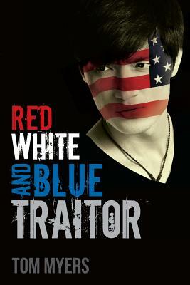 Red White and Blue Traitor by Tom Myers