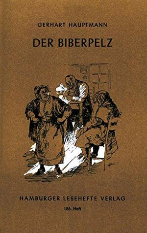 Der Biberpelz. Eine Diebeskomödie by Gerhart Hauptmann