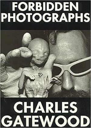 Forbidden Photographs by Charles Gatewood