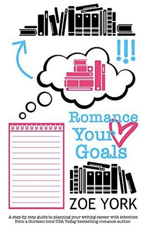 Romance Your Goals by Zoe York