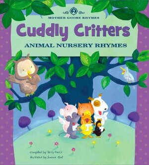 Cuddly Critters: Animal Nursery Rhymes by Terry Pierce