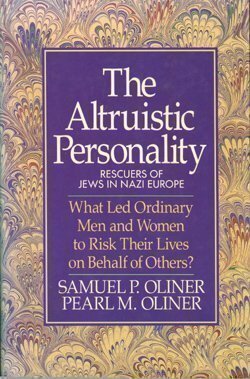 The Altruistic Personality: Rescuers of Jews in Nazi Europe by Samuel P. Oliner