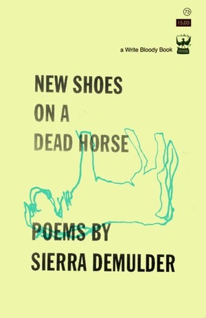 New Shoes On A Dead Horse by Sierra DeMulder