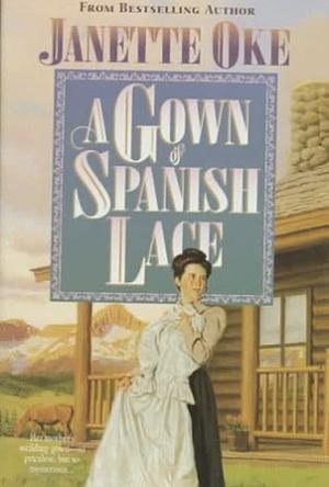 A Gown of Spanish Lace by Janette Oke