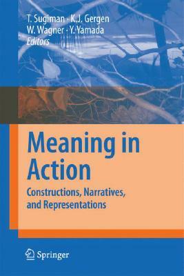 Meaning in Action: Constructions, Narratives, and Representations by 