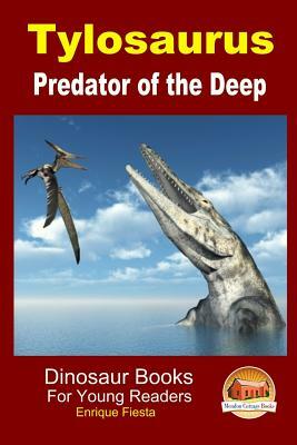Tylosaurus - Predator of the Deep by Enrique Fiesta, John Davidson