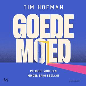 Goede moed by Tim Hofman