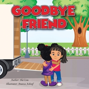 Goodbye Friend by Sha'lou Brown