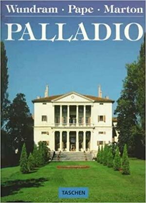 Andrea Palladio 1508-1580: Architect Between the Renaissance and Baroque by Thomas Pape, Andrea Palladio, Manfred Wundram