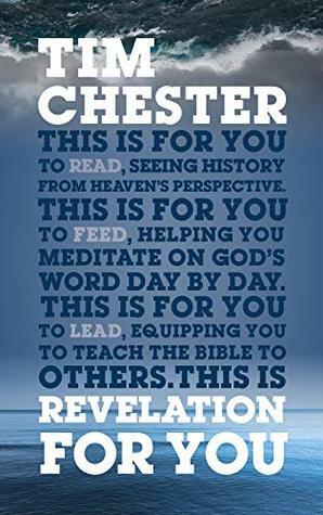 Revelation For You: Seeing history from heaven's perspective by Tim Chester