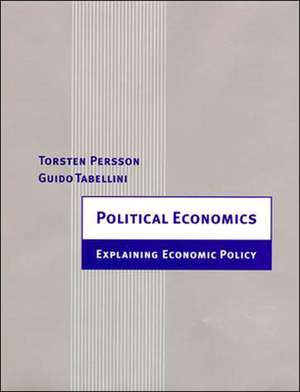 Political Economics: Explaining Economic Policy by Torsten Persson, Guido Tabellini