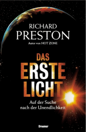 Das erste Licht : auf der Suche nach der Unendlichkeit by Richard Preston