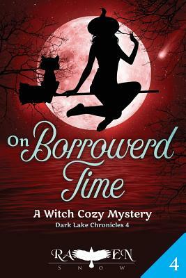 On Borrowed Time: A Witch Cozy Mystery by Raven Snow