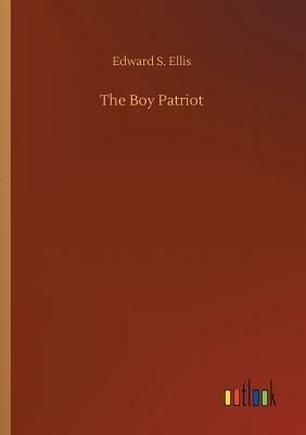 The Boy Patriot by Edward S. Ellis