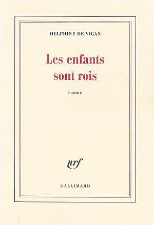 Les enfants sont rois by Delphine de Vigan