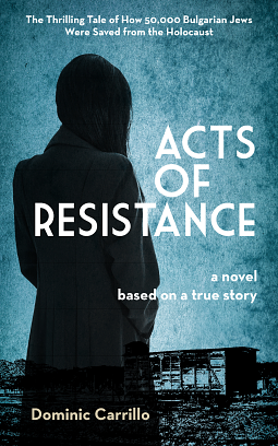 Acts of Resistance: a Novel by Dominic Carrillo