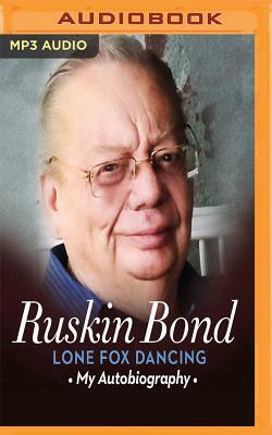 Lone Fox Dancing: My Autobiography by Ruskin Bond