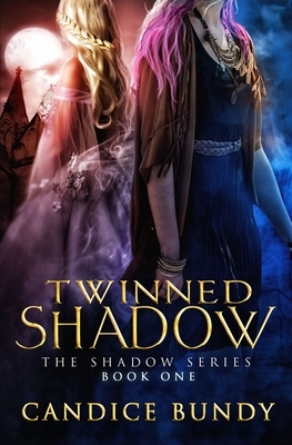 Twinned Shadow: The Shadow Series by Candice Bundy
