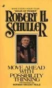 Move Ahead with Possibility Thinking by Robert H. Schuller