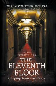 This Haunted World Book Two: The Eleventh Floor by Shani Struthers