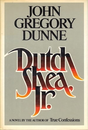 Dutch Shea, Jr. by John Gregory Dunne