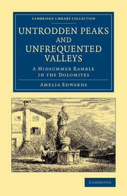 Untrodden Peaks and Unfrequented Valleys by Amelia Ann Blanford Edwards