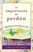 La Importancia del Perdón by Carol Arnott, John Arnott